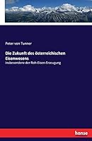 Die Zukunft Des Osterreichischen Eisenwesens 374340530X Book Cover