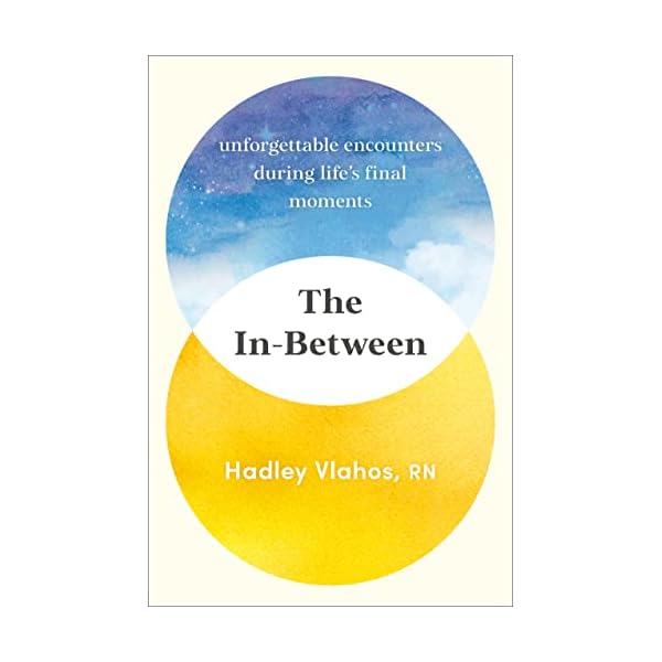 The In-Between: Unforgettable Encounters During Life’s Final Moments Hardcover – June 13, 2023