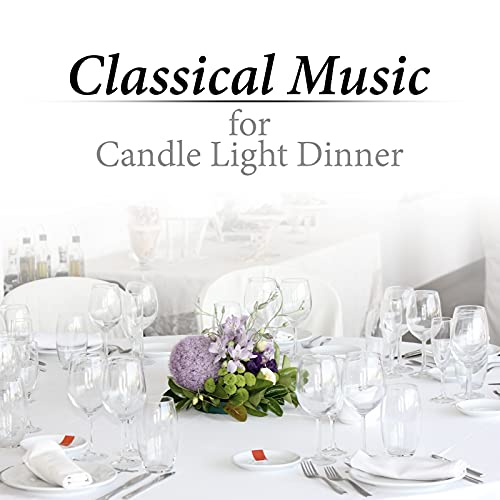 Classical Music for Candle Light Dinner Good Mood and Romantic