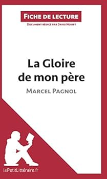 Paperback La Gloire de mon père de Marcel Pagnol (Fiche de lecture): Analyse complète et résumé détaillé de l'oeuvre (French Edition) [French] Book