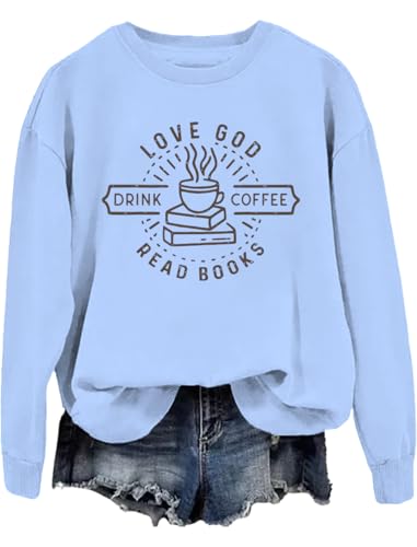 God Hoodie Love God Drink Coffee Read Books Sweatshirt Hoodie Shirt Long Sleeve Drink Coffee Read Books Be Happy