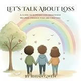 Let's Talk About Loss: A guide to support children when helping grieving friends (THE NEW EARTH SCHOOL SERIES)