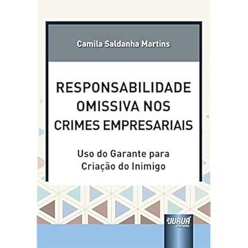Capa do livro Responsabilidade Omissiva nos Crimes Empresariais - Uso do Garante para Criação do Inimigo