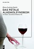 Das Fetale Alkoholsyndrom: Im Kindes- Und Erwachsenenalter (German Edition)