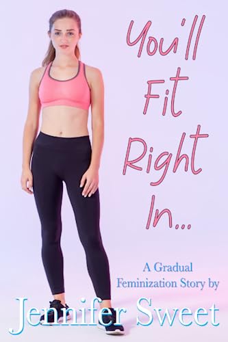 You'll Fit Right In: A Gradual Feminization Story