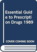 Essential Guide to Prescription Drugs, 1989 0060551399 Book Cover