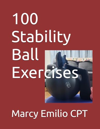 100 Stability Ball Exercises (100 Exercises)