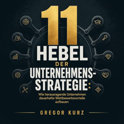 『11 Hebel der Unternehmensstrategie: Wie herausragende Unternehmen dauerhafte Wettbewerbsvorteile aufbauen』のカバーアート