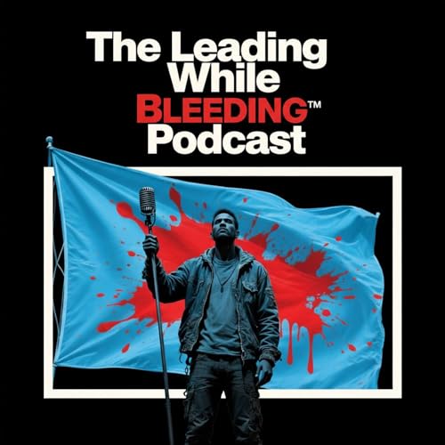 Couverture de The Leading While Bleeding Podcast