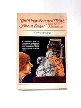 Paperback The unsweetened truth about sugar and sugar substitutes Book