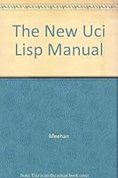 The New Uci Lisp Manual 0898590124 Book Cover