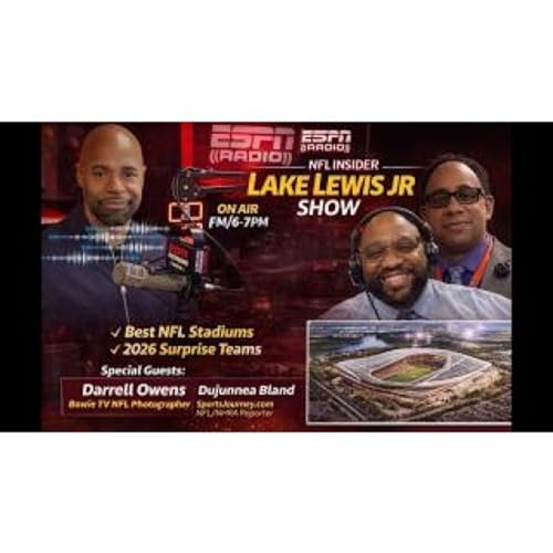 Lake Lewis Jr Show | ESPN Radio | NFL's Best Stadiums and Surprise 2026 Team's