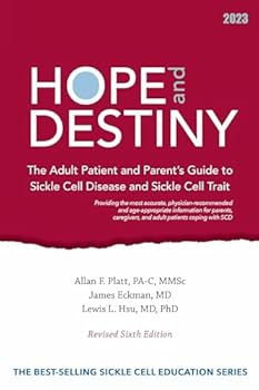 Hope and Destiny : The Adult Patient and Parent's Guide to Sickle Cell Disease and Sickle Cell Trait, Revised 6th Edition