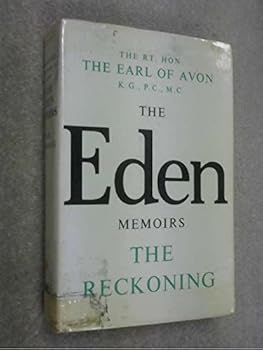 The reckoning;: The memoirs of Anthony Eden, Earl of Avon - Book #2 of the Eden Memoirs