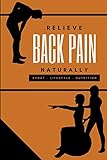 RELIEVE BACK PAIN NATURALLY: Lumbago, herniated disc, degenerative disc disease and others through sport, diet and lifestyle