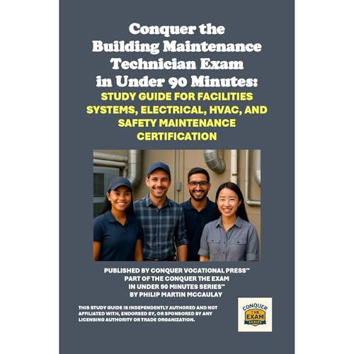 Enjoy Conquer the Building Maintenance Technician Exam in Under 90 Minutes: Study Guide for Facilities Systems, Electrical, HVAC, and Safety Maintenance Certification from Philip Martin McCaulay episode artwork