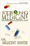 Strong Medicine: Prescriptions for Successful Living