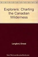 The Explorers: Charting The Canadian Wilderness 0888948662 Book Cover