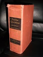 Familiar Quotations : A Collection Of Passages, Phrases, And Proverbs Traced To Their Sources In Ancient And Modern Literature B00BNHZ0KY Book Cover