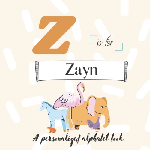 Z is for Zayn: A Custom Alphabet Book Personalized With Your Name