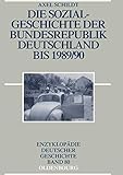  Die Sozialgeschichte der Bundesrepublik Deutschland bis 1989/90 (Enzyklopädie deutscher Geschichte, Band 80)