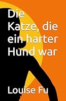 Die Katze, Die Ein Harter Hund War 1500357642 Book Cover