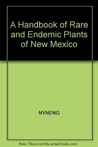 A Handbook of Rare and Endemic Plants of New Mexico (New Mexico Natural History Series)