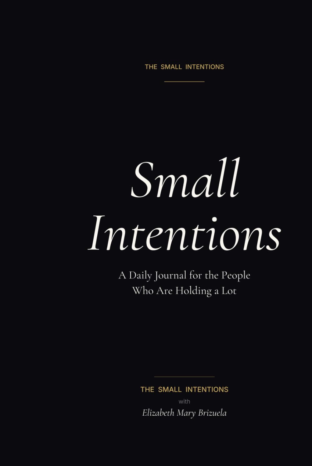 Small Intentions: A Daily Journal for the People Who Are Holding a Lot