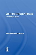 Labor and Politics in Panama: The Torrijos Years