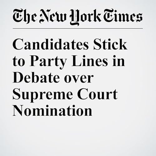 Candidates Stick to Party Lines in Debate over Supreme Court Nomination cover art