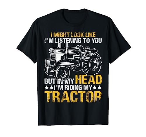 Tractor de granja con cita divertida I Might Look Like I'm Listening Camiseta