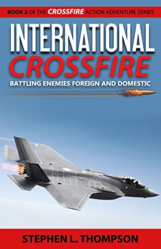 International Crossfire: Battling Enemies Foreign and Domestic (Crossfire Action Adventure Series)