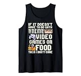 If It Doesn't Have To Do With Anime Video Games Food Otaku Tank Top
