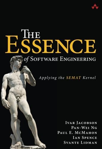 Essence of Software Engineering, The: Applying the SEMAT Kernel: Applying the SEMAT Kernel Paperback – 16 Jan. 2013