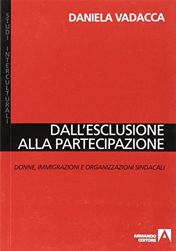 Dall'esclusione alla partecipazione. Donne, immigrazioni e organizzazioni sind