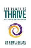 The Power To Thrive: When Surviving Is No Longer Enough
