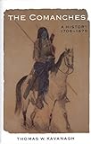 The Comanches: A History, 1706-1875 (Studies in the Anthropology of North American Indians)