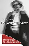 Der verlorene Vater: Erinnerungen an Jacob Taubes