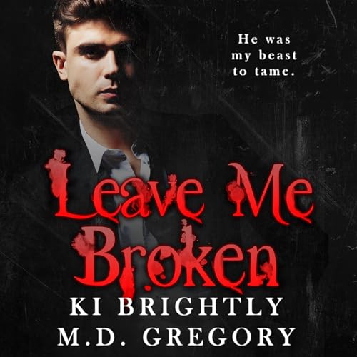 Leave Me Broken by Ki Brightly, M.D. Gregory episode artwork