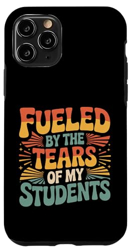 Fueled By The Tears Of My Students ���t�̔�� |- �X�}�z�P�[�X iPhone 11 Pro �p