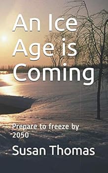 Paperback An Ice Age is Coming: Prepare to freeze by 2050 Book