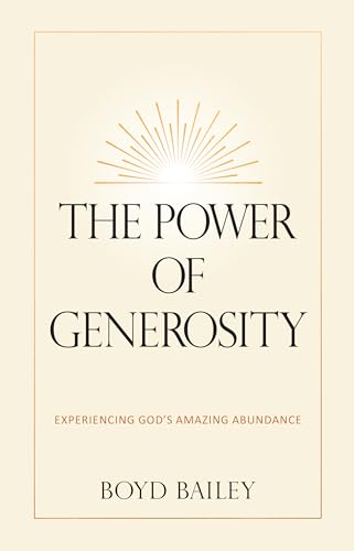 The Power of Generosity: Experiencing God's Amazing Abundance – How to Change the World Through Acts of Kindness