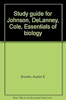 Study Guide for Johnson, DeLanney, Cole, Essentials of Biology B0007E2AHK Book Cover