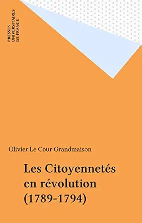 Les Citoyennetés en révolution (1789-1794) (French Edition)