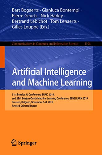  Artificial Intelligence and Machine Learning: 31st Benelux AI Conference, BNAIC 2019, and 28th Belgian-Dutch Machine Learning Conference, BENELEARN 2019, ... Science Book 1196) (English Edition)