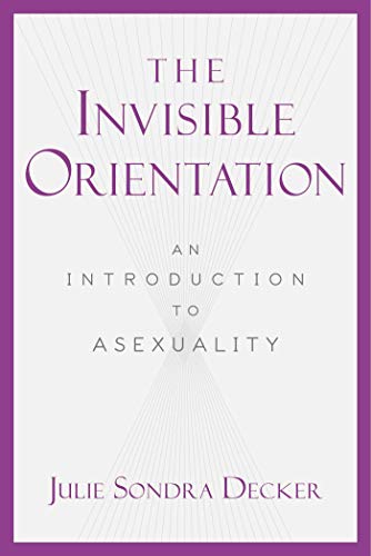 The Invisible Orientation: An Introduction to Asexuality