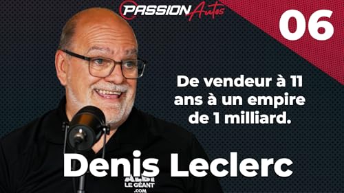 Denis Leclerc - Passion Autos Podcast #06