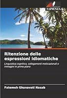 Ritenzione delle espressioni idiomatiche (Italian Edition) 620900248X Book Cover