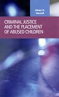 Criminal Justice and the Placement of Abused Children 1593320590 Book Cover
