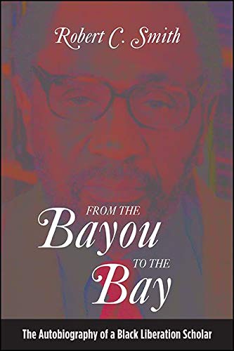 From the Bayou to the Bay: The Autobiography of a Black Liberation Scholar (SUNY series in African American Studies)